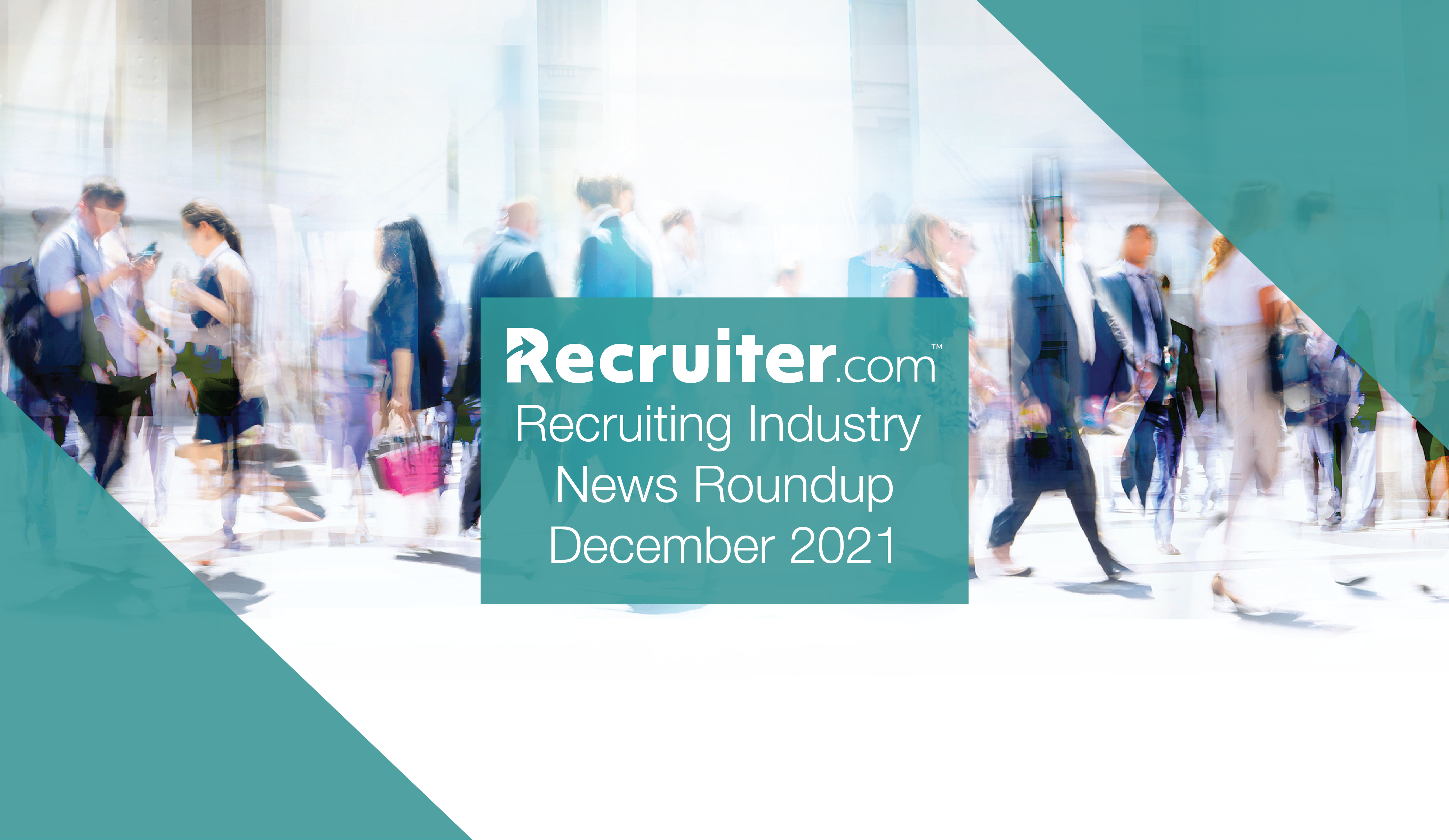Recruiting Industry News December 2021