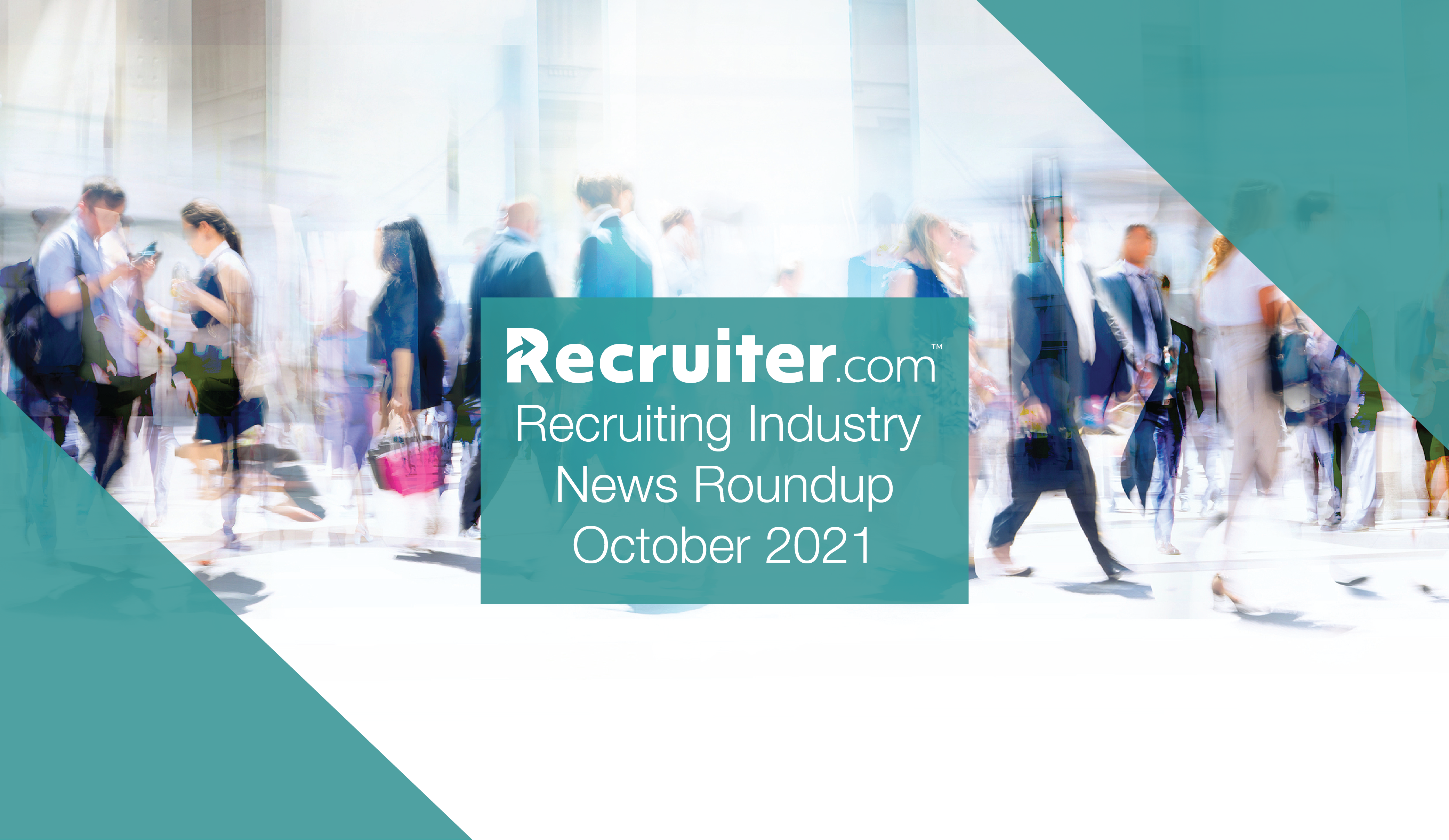 Recruiting Industry News October 2021